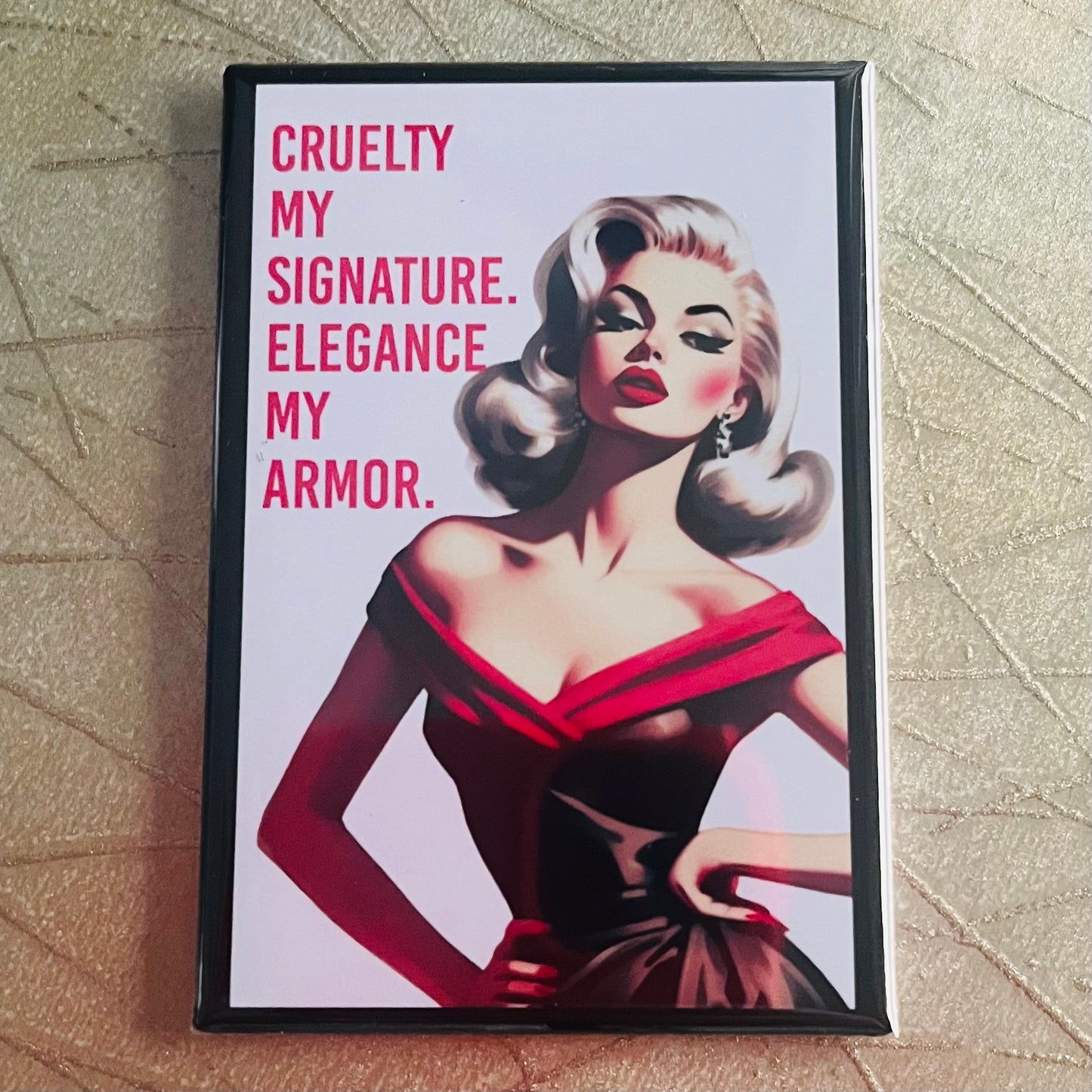 CRUELTY MY SIGNATURE, ELEGANCE MY ARMOR SNARKY 2X3" MAGNET