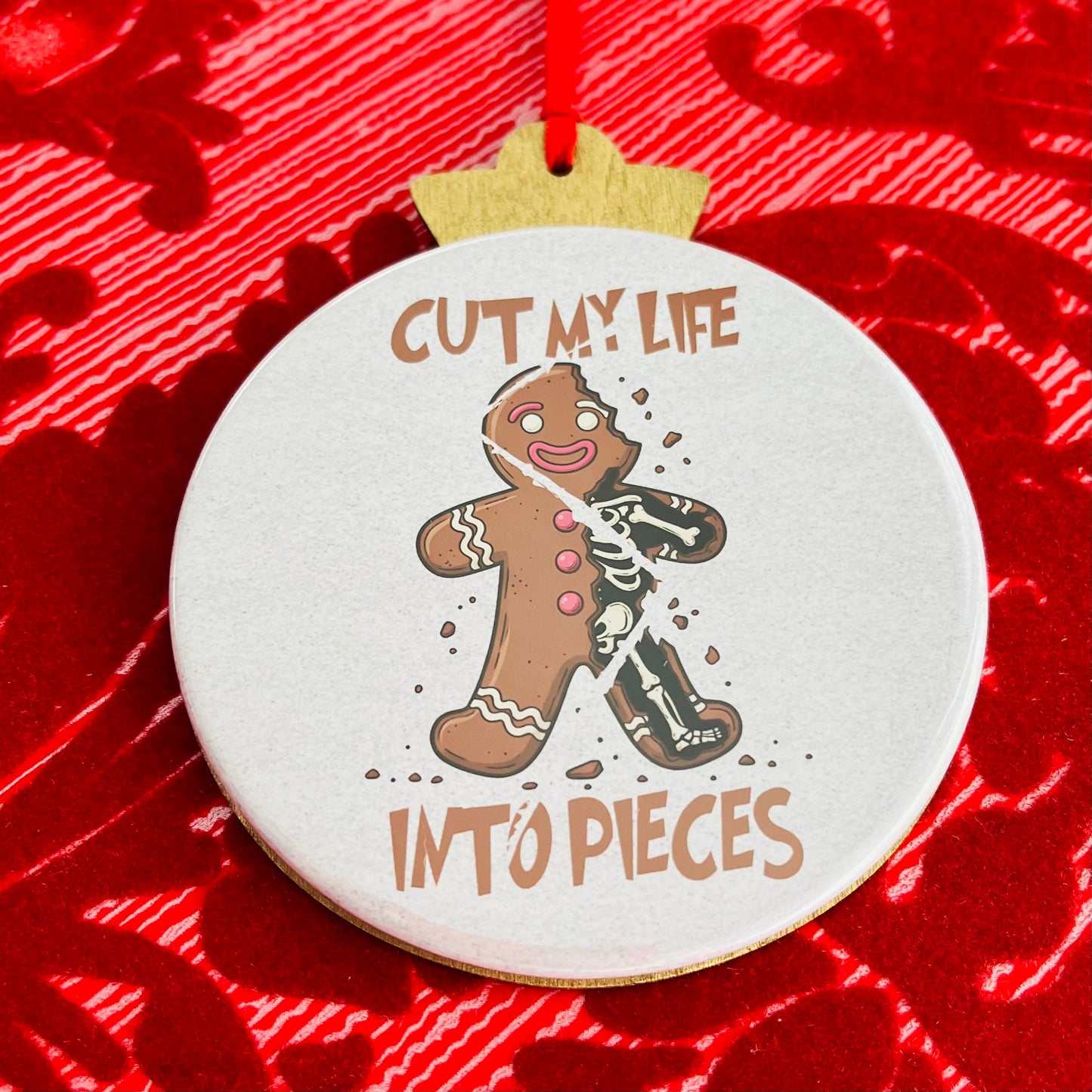 FUNNY GINGERBREAD CUT MY LIFE INTO PIECES CHRISTMAS ORNAMENT