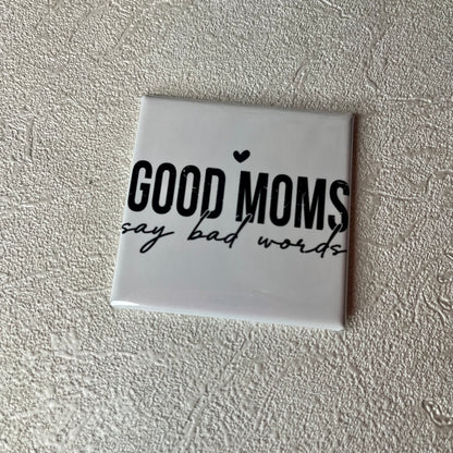 GOOD MOMS SAY BAD WORDS 2x2 MAGNET