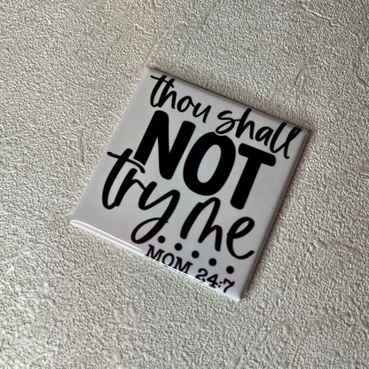 MOM 24/7 - THOU SHALL NOT TRY ME 2x2 MAGNET