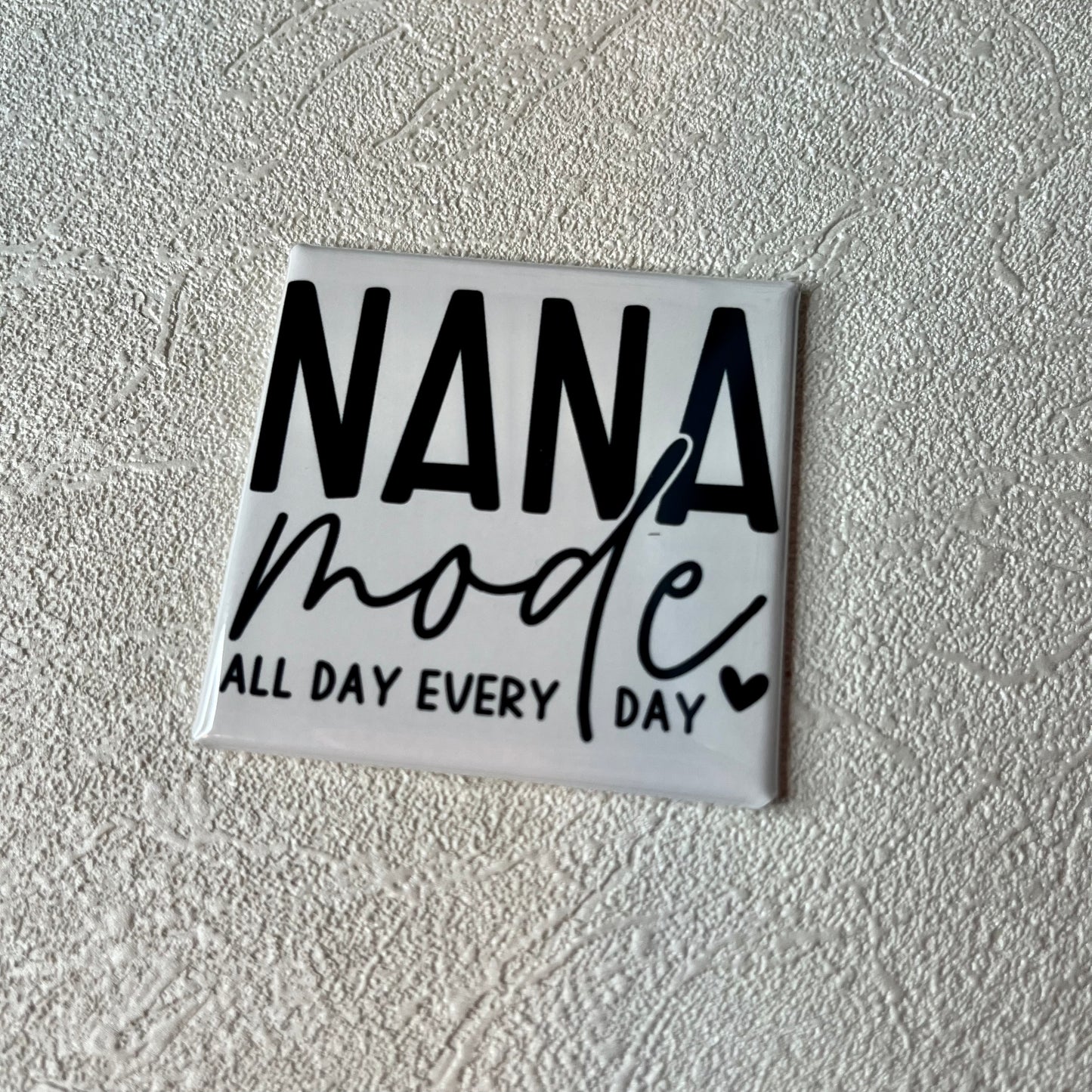 NANA MODE ALL DAY EVERYDAY MAGNET