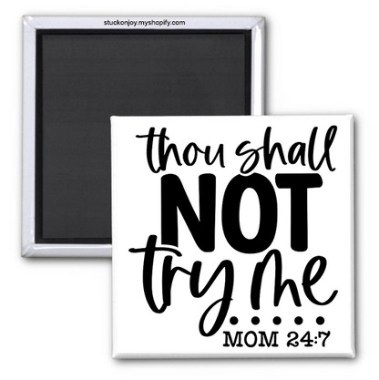 MOM 24/7 - THOU SHALL NOT TRY ME 2x2 MAGNET