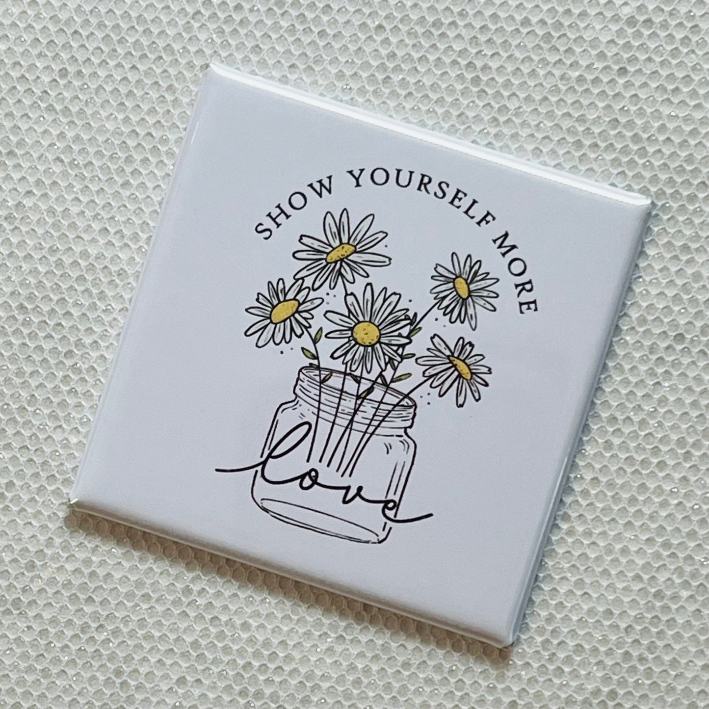SHOW YOURSELF MORE LOVE - QUOTE MAGNET