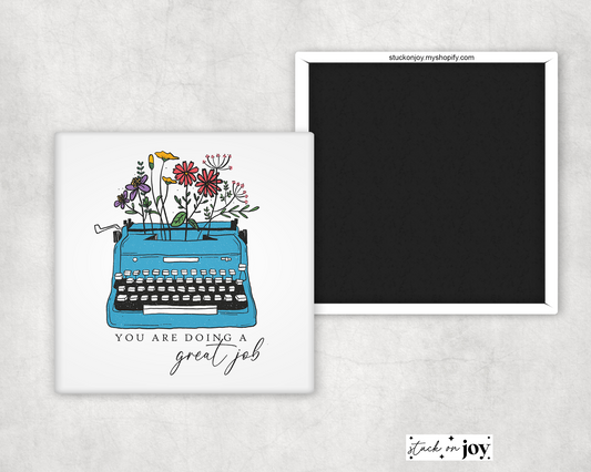 YOU ARE DOING A GREAT JOB - MAGNET WITH QUOTE