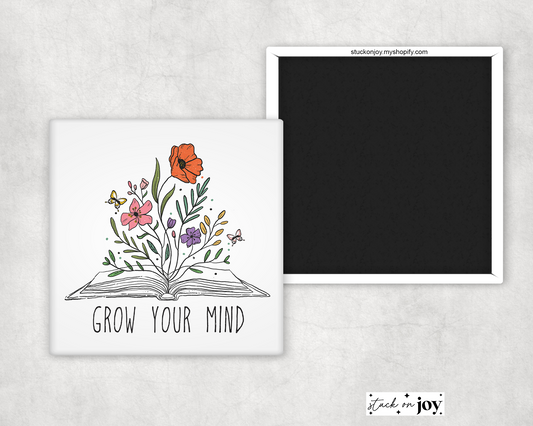 GROW YOUR MIND - 2X2 MAGNET WITH QUOTE