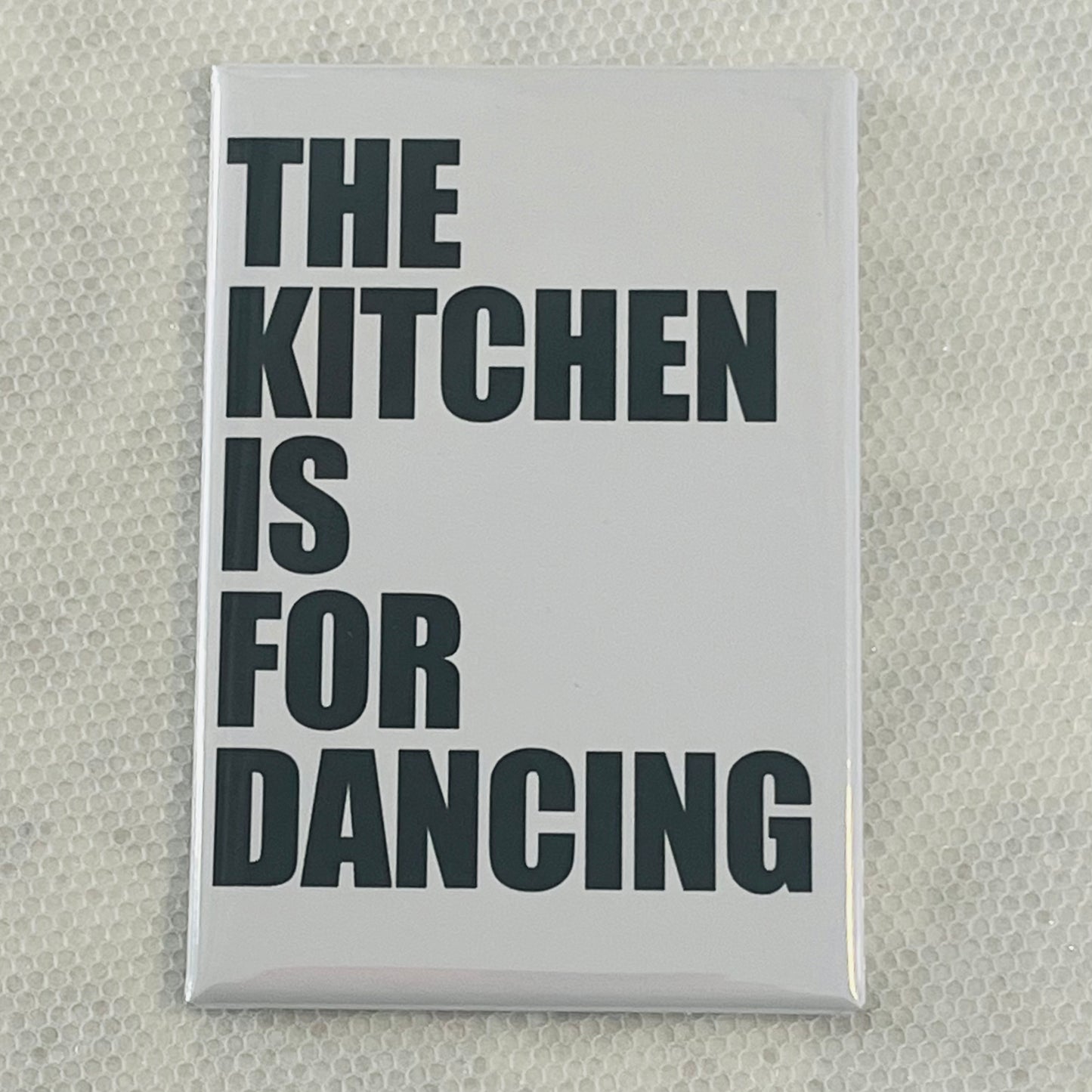 THE KITCHEN IS FOR DANCING 2X3" MAGNET