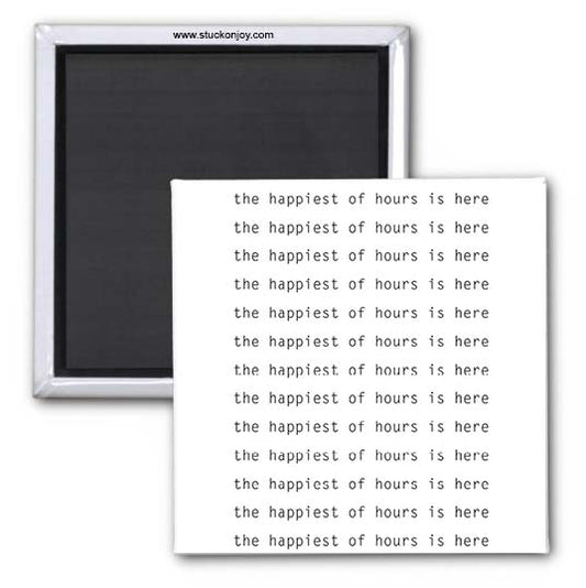 THE HAPPIEST OF HOURS IS HERE 2x2 MAGNET
