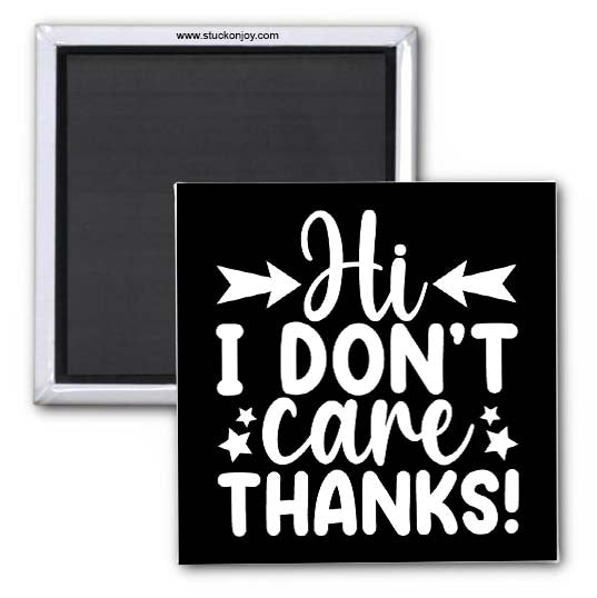 HI, I DON'T CARE, THANKS! 2x2 MAGNET