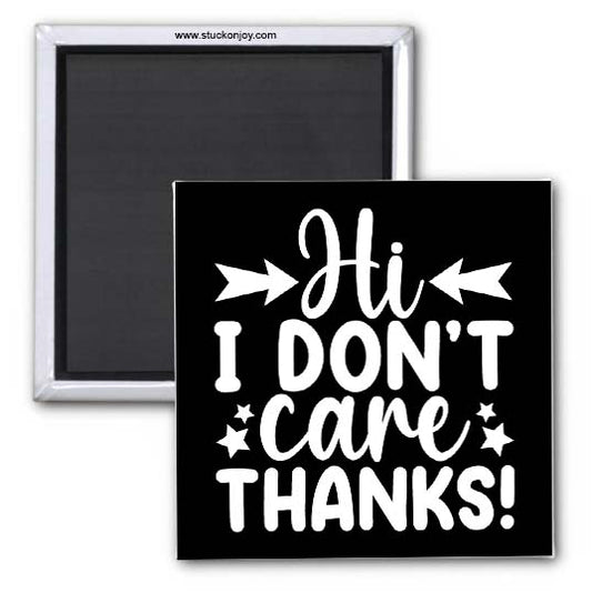 HI, I DON'T CARE, THANKS! 2x2 MAGNET