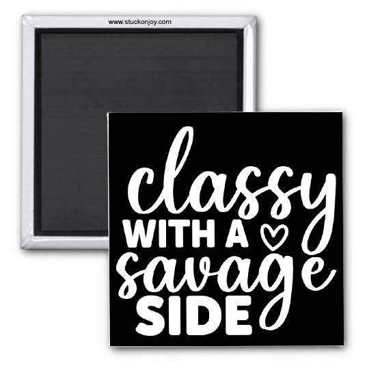 CLASSY WITH A SAVAGE SIDE 2x2 MAGNET