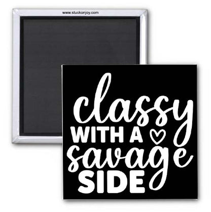 CLASSY WITH A SAVAGE SIDE 2x2 MAGNET