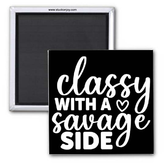CLASSY WITH A SAVAGE SIDE 2x2 MAGNET