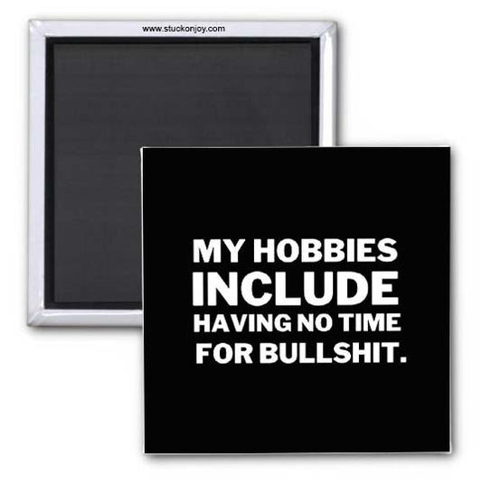 MY HOBBIES INCLUDE...NO B*LLSHIT 2x2 MAGNET