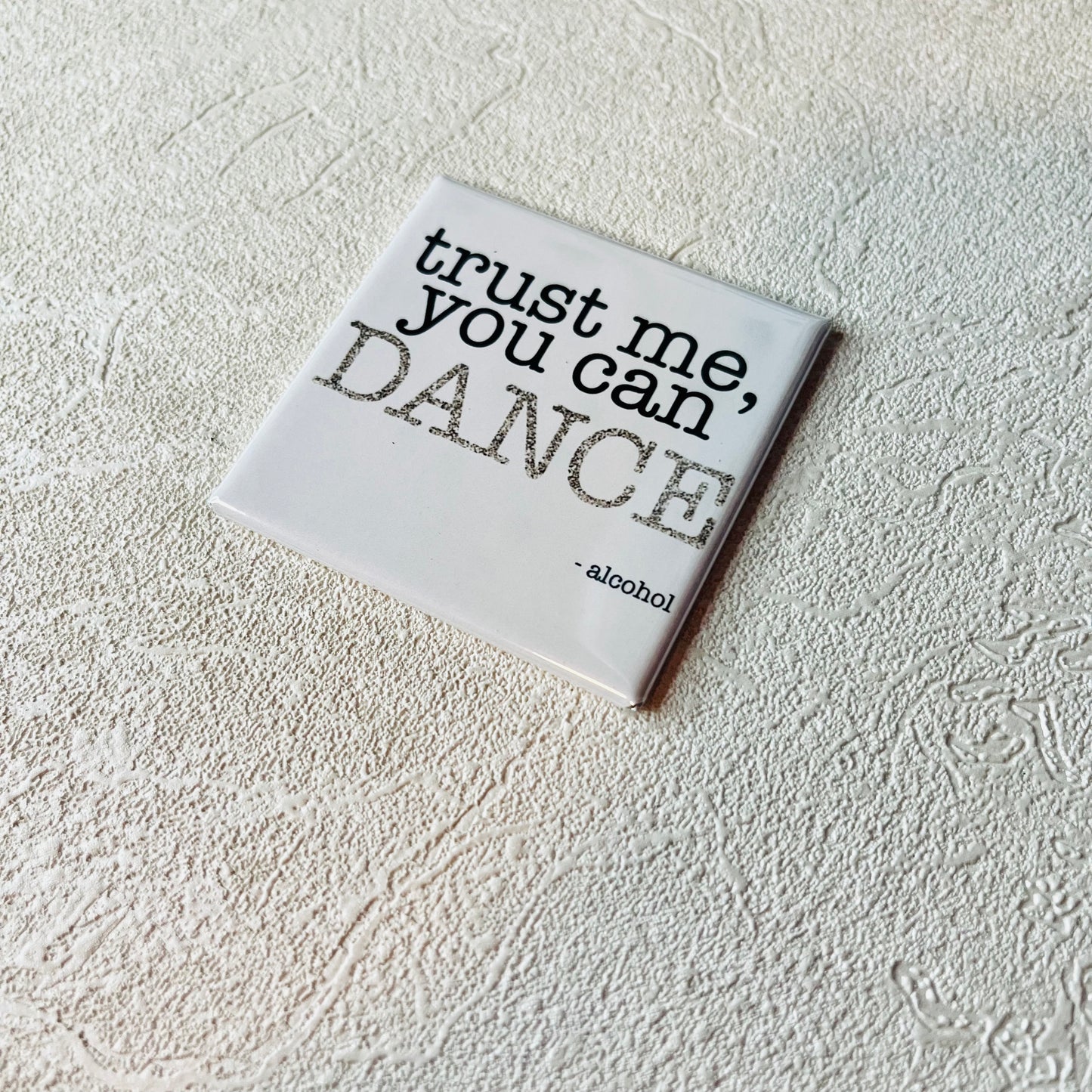 TRUST ME, YOU CAN DANCE, 2x2 SQUARE MAGNET