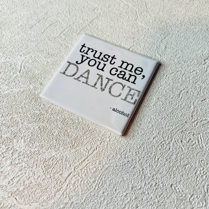TRUST ME, YOU CAN DANCE, 2x2 SQUARE MAGNET