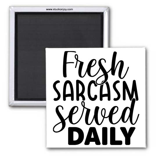 FRESH SARCASM SERVED DAILY 2x2 MAGNET