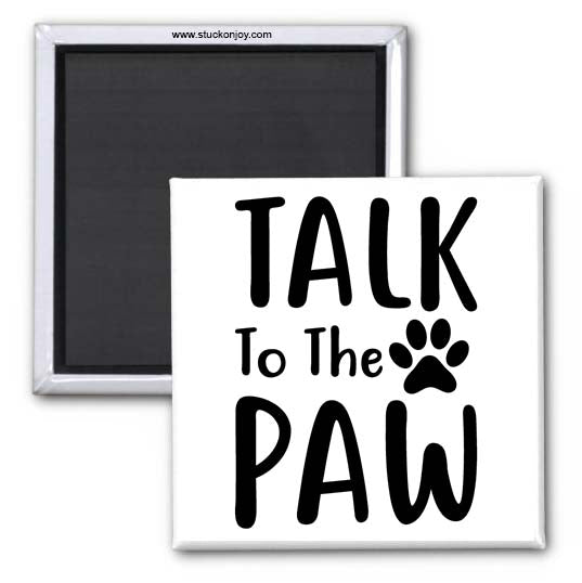 TALK TO THE PAW 2X2 SQUARE MAGNET