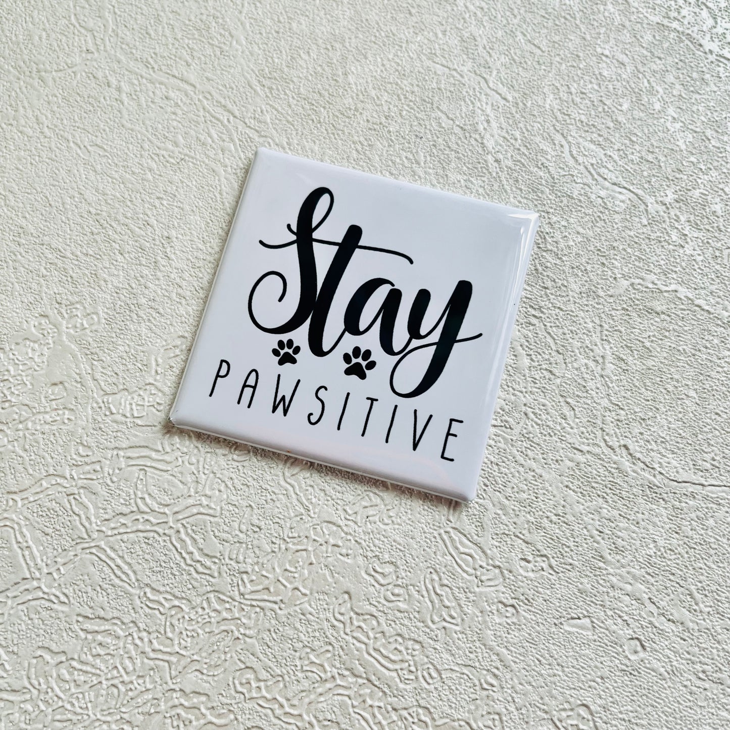 STAY PAWSITIVE 2x2 MAGNET