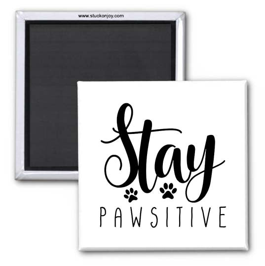 STAY PAWSITIVE 2x2 MAGNET