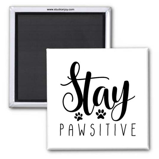 STAY PAWSITIVE 2x2 MAGNET