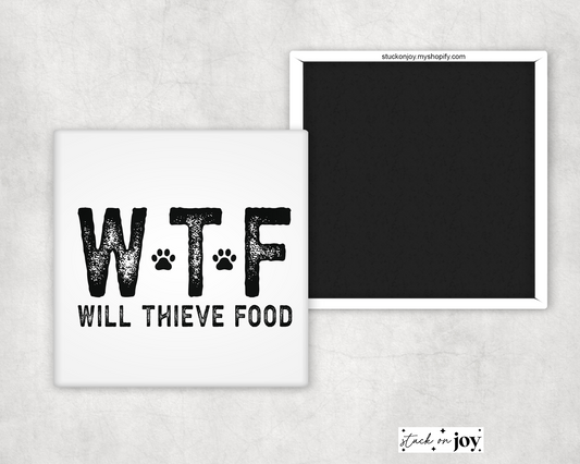 WTF, WILL THIEVE FOOD 2x2 MAGNET