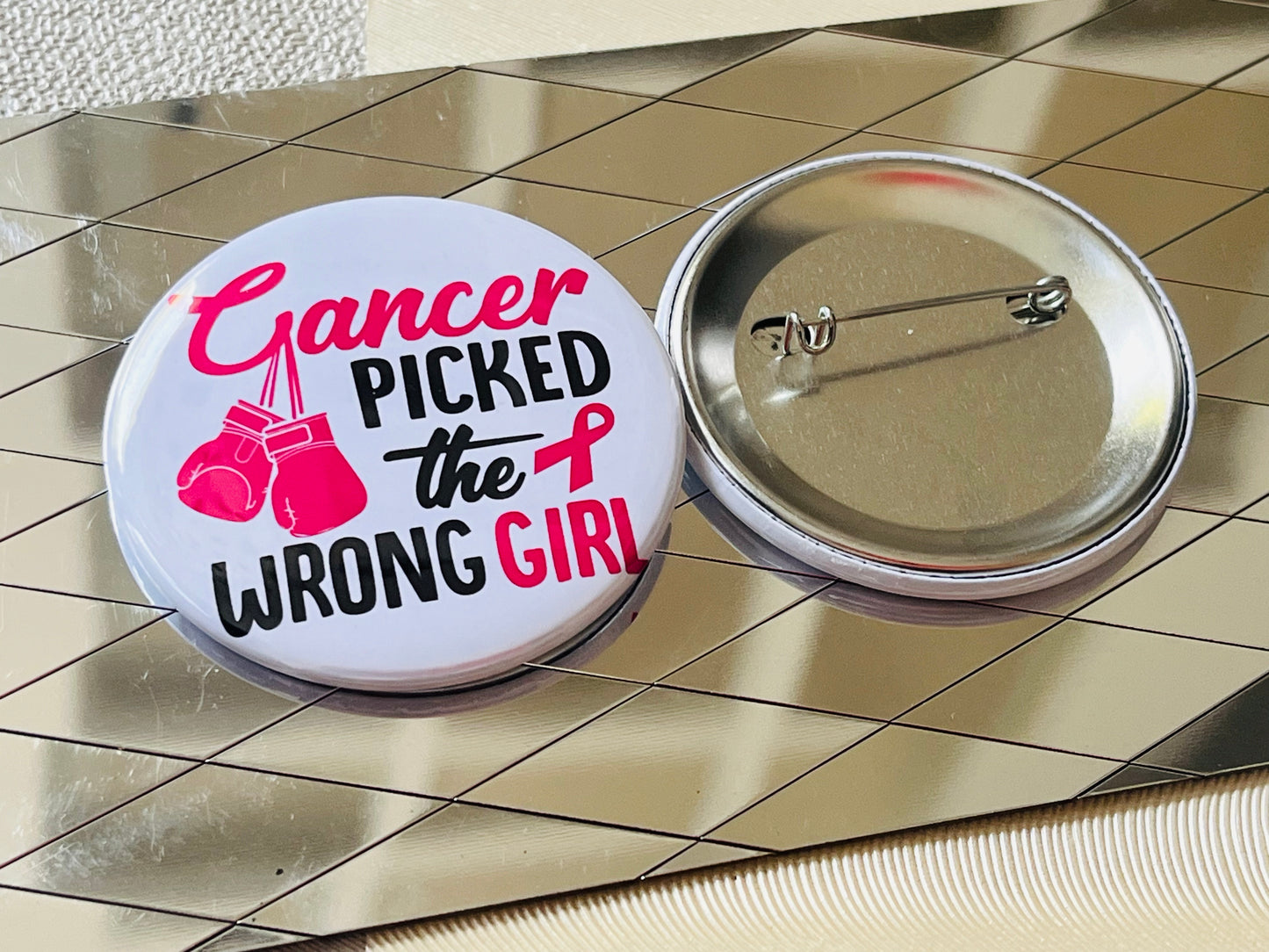 CANCER PICKED THE WRONG GIRL - BREAST CANCER AWARENESS 2.25" PINBACK BUTTON (Copy)