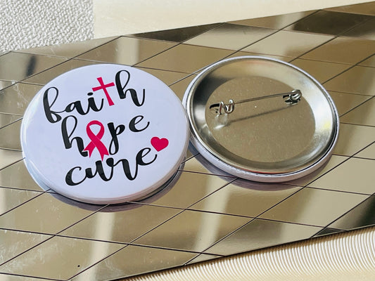 FAITH, HOPE, CURE - BREAST CANCER AWARENESS 2.25" PINBACK BUTTON