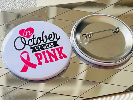 IN OCTOBER, WE WEAR PINK - BREAST CANCER AWARENESS 2.25" PINBACK BUTTON