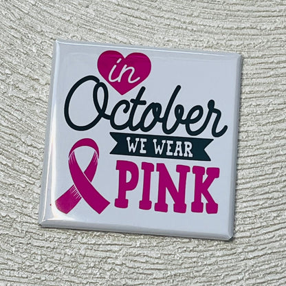 IN OCTOBER WE WEAR PINK - BREAST CANCER AWARENESS MAGNET
