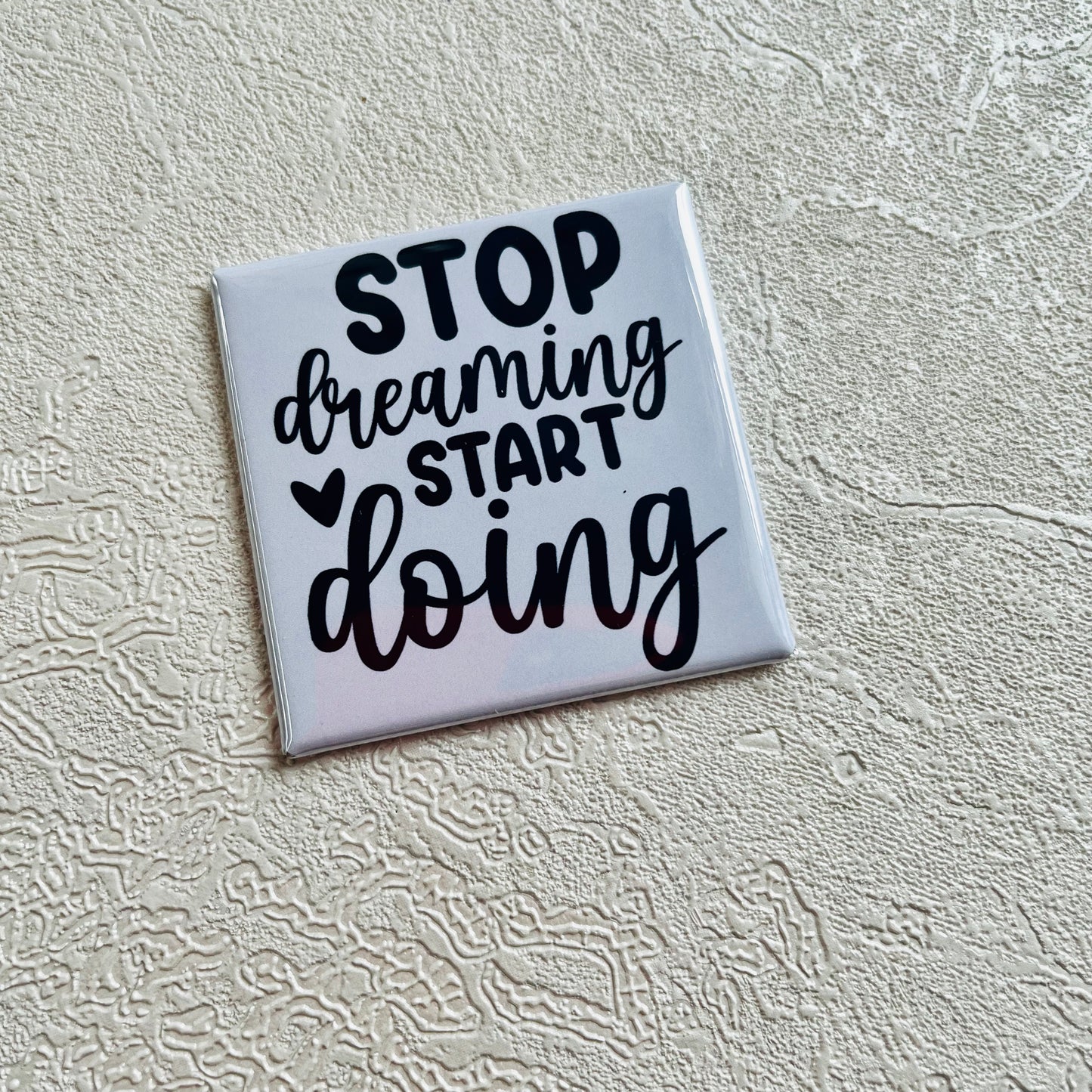 STOP DREAMING, START DOING 2x2 MAGNET