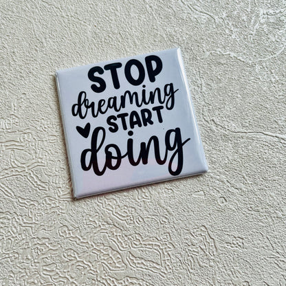 STOP DREAMING, START DOING 2x2 MAGNET