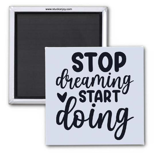 STOP DREAMING, START DOING 2x2 MAGNET