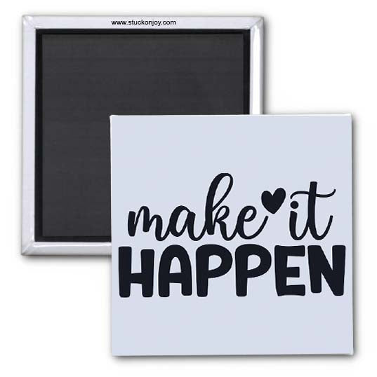 MAKE IT HAPPEN 2x2 MAGNET