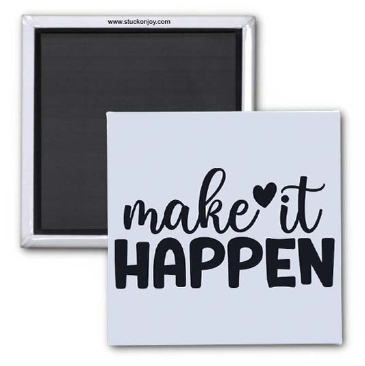 MAKE IT HAPPEN 2x2 MAGNET