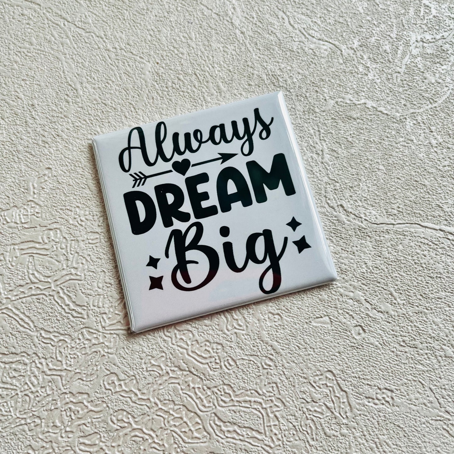 INSPIRATIONAL MAGNET, ALWAYS DREAM BIG