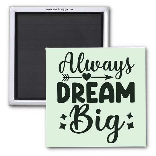 INSPIRATIONAL MAGNET, ALWAYS DREAM BIG