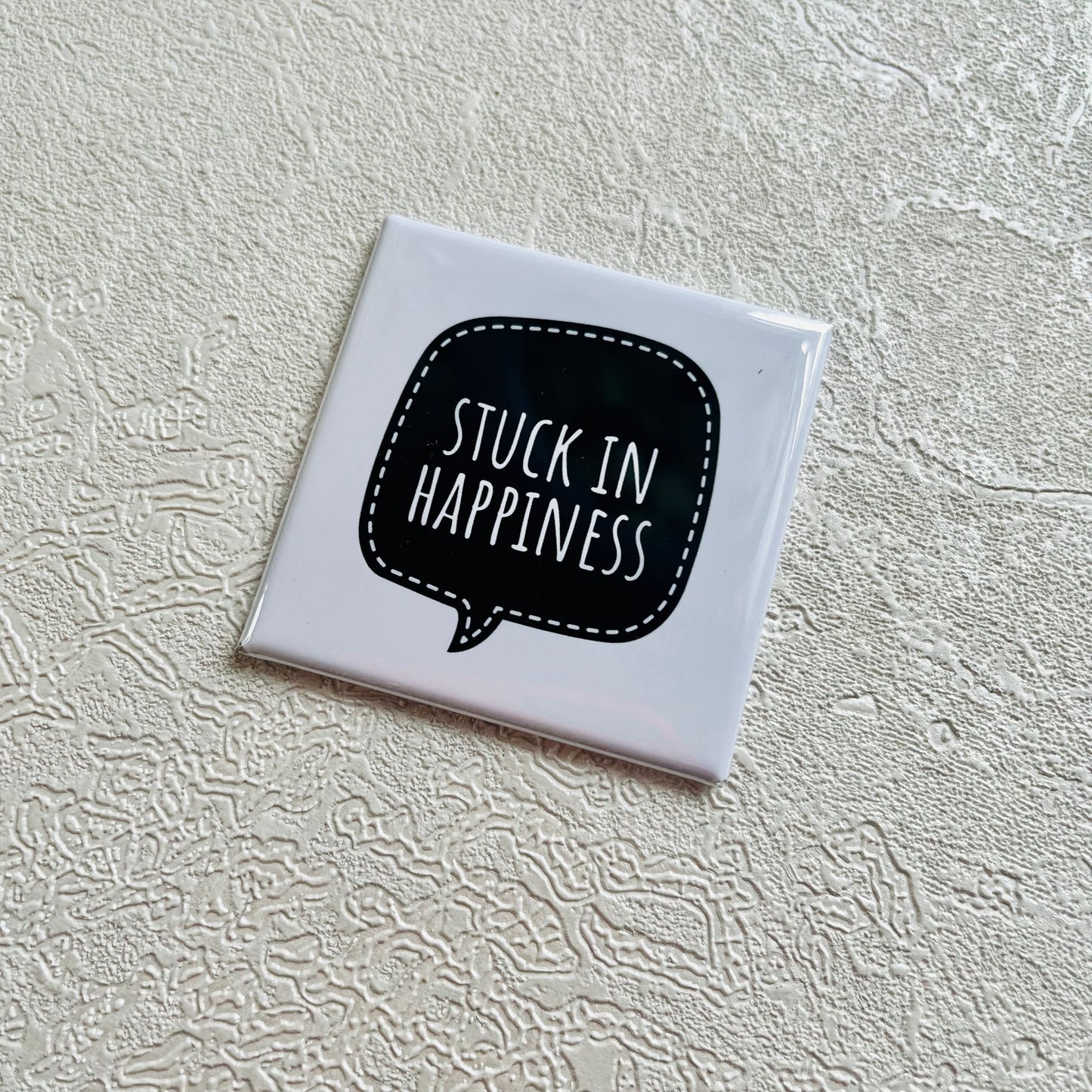STUCK IN HAPPINESS 2x2 SQUARE MAGNET