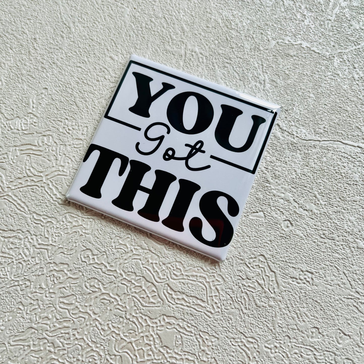 YOU GOT THIS 2x2 MAGNET