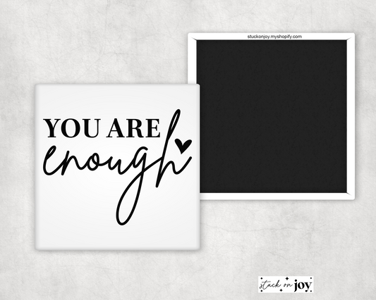 YOU ARE ENOUGH 2X2 MAGNET