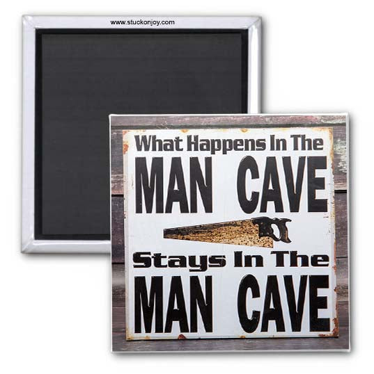 WHAT HAPPENS IN THE MAN CAVE MAGNET