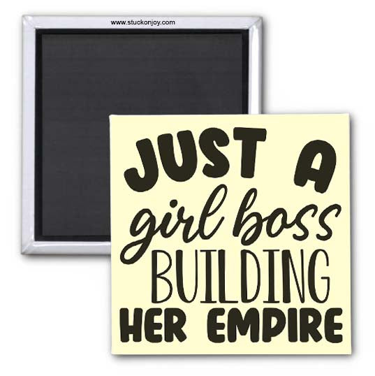 JUST A GIRL BOSS BUILDING HER EMPIRE, 2x2 MAGNET
