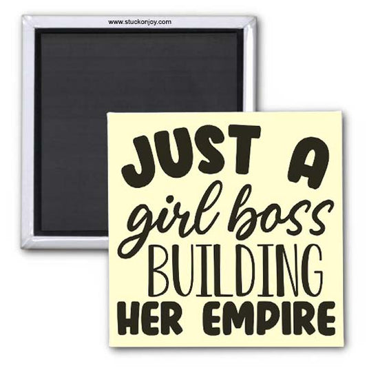 JUST A GIRL BOSS BUILDING HER EMPIRE, 2x2 MAGNET