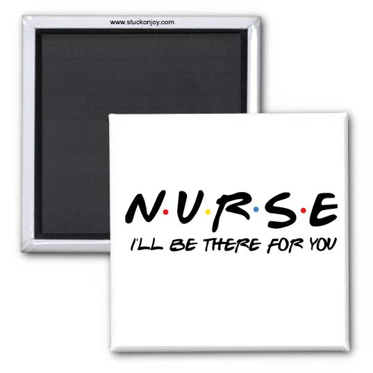 NURSE - I'LL BE THERE FOR YOU 2X2 MAGNET