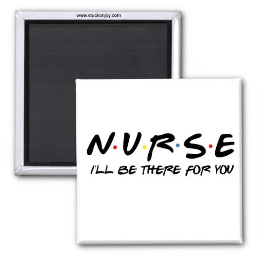 NURSE - I'LL BE THERE FOR YOU 2X2 MAGNET