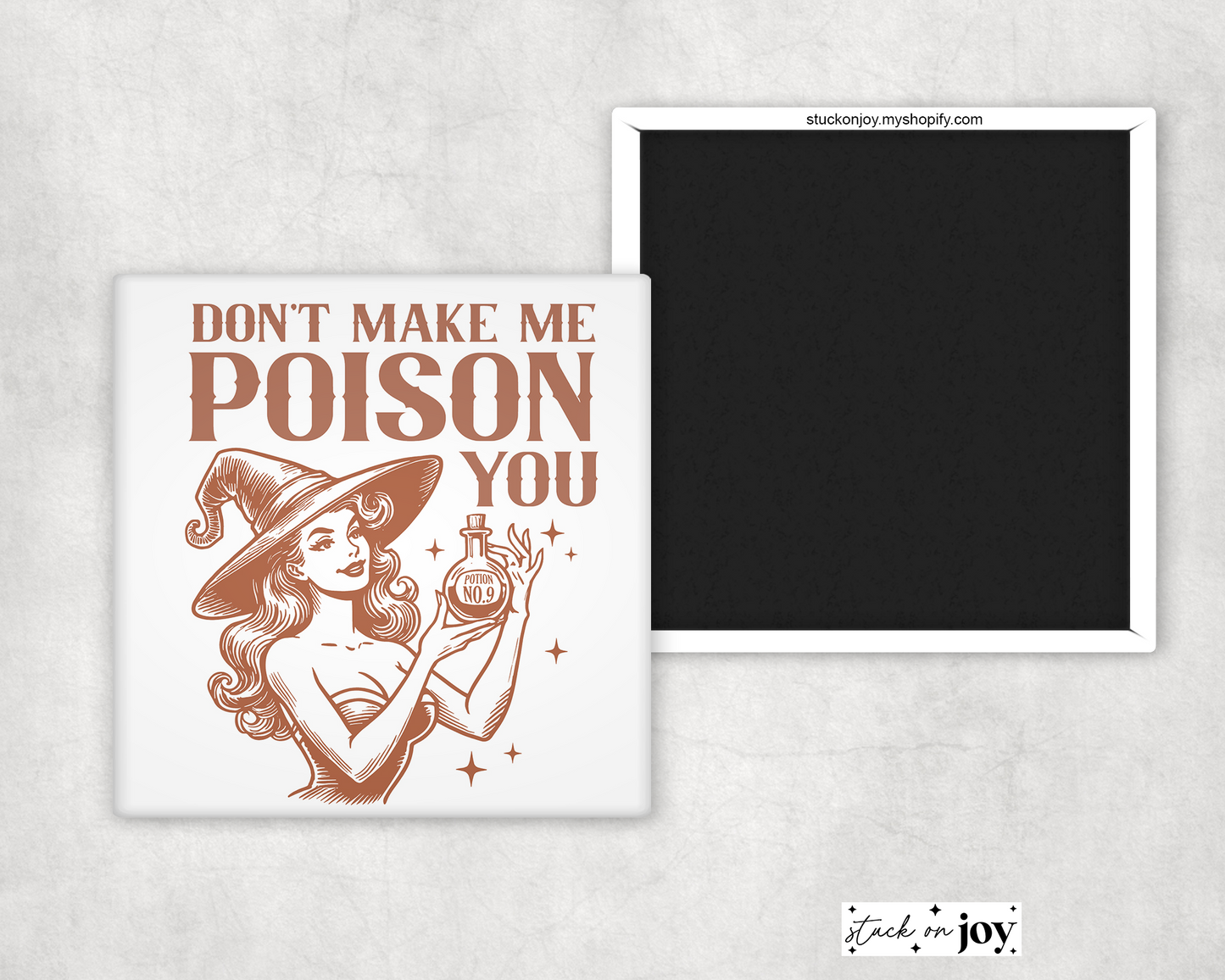 DON'T MAKE ME POISON YOU FUNNY 2"x2" MAGNET