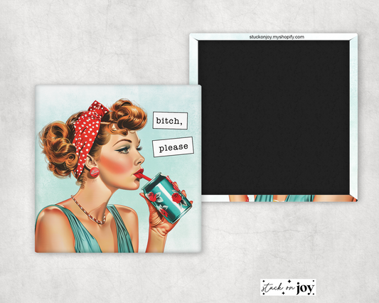 BITCH, PLEASE II 2x2 MAGNET