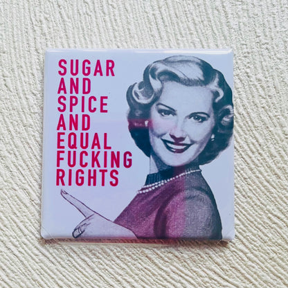 SUGAR AND SPICE AND EQUAL F*CKING RIGHTS 2x2 MAGNET