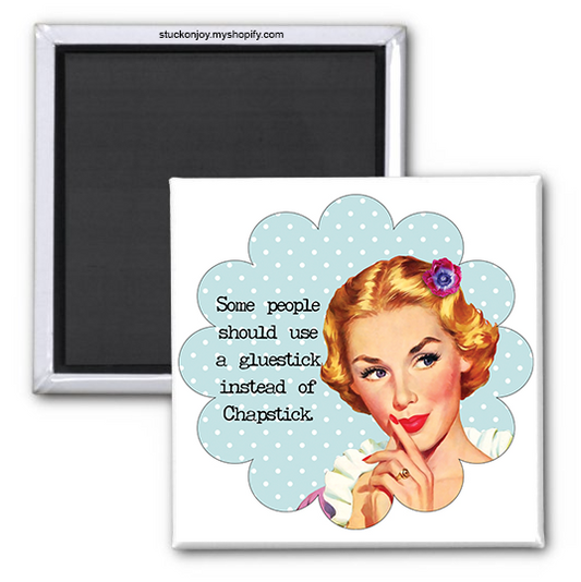 GLUESTICK INSTEAD OF CHAPSTICK 2x2 MAGNET