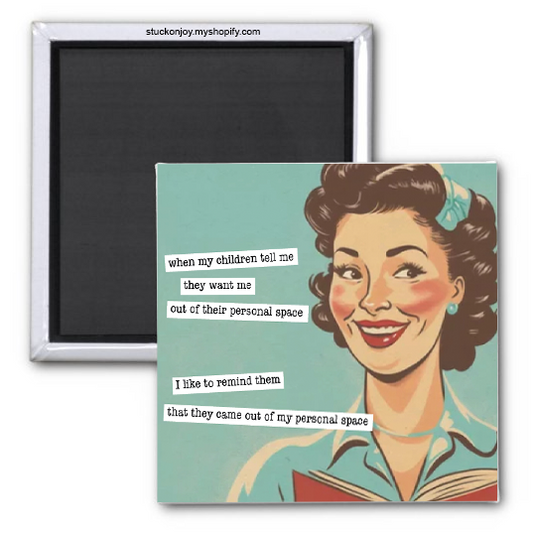 WHEN MY CHILDREN TELL ME...FUNNY 2X2 MAGNET