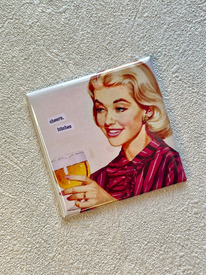 CHEERS, BITCHES 2x2 MAGNET